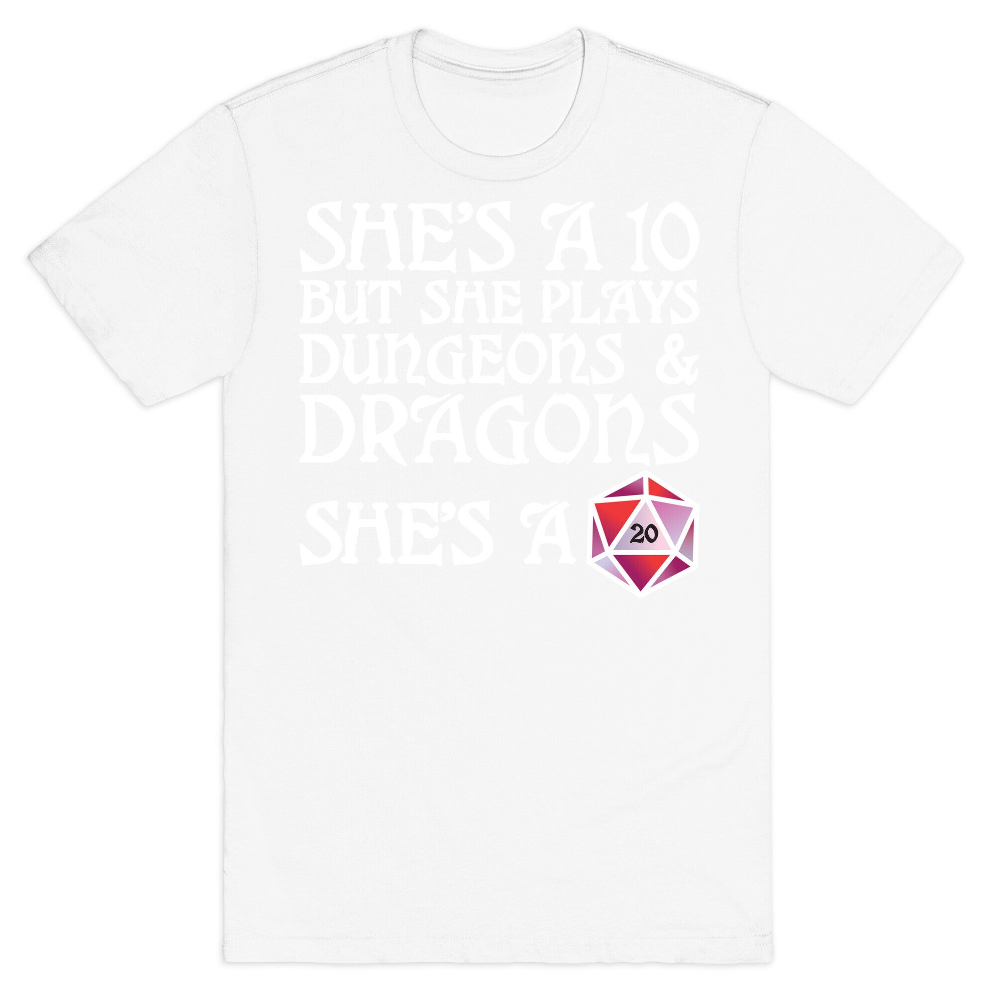 She's a 10 But She Plays Dungeons & Dragons – She's a D20 T-Shirt