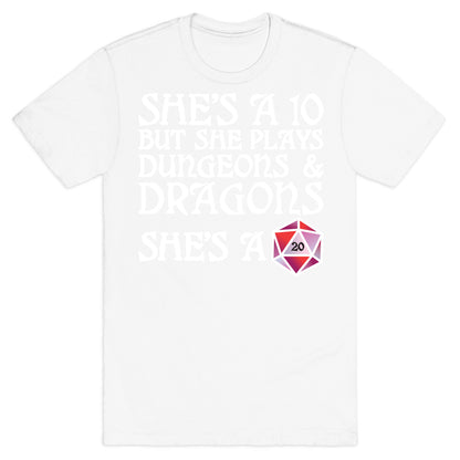 She's a 10 But She Plays Dungeons & Dragons – She's a D20 T-Shirt
