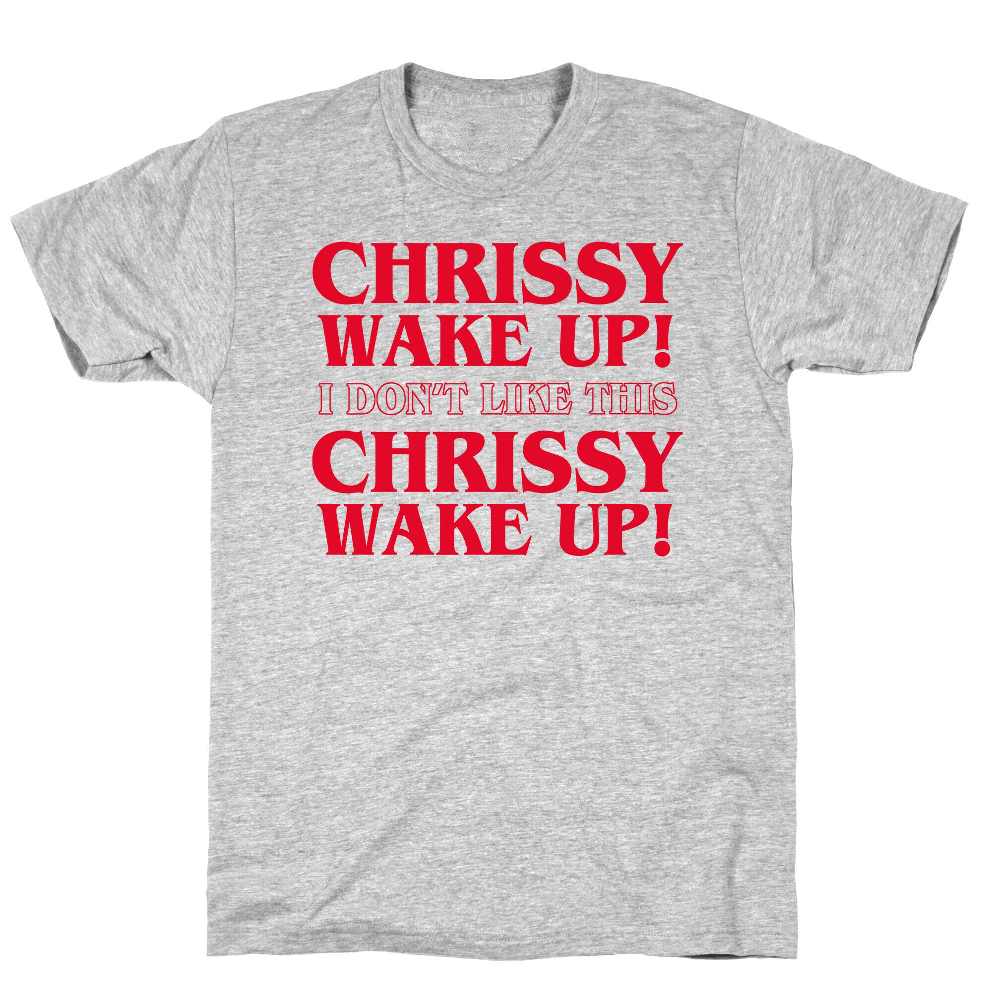 Chrissy Wake Up T-Shirt