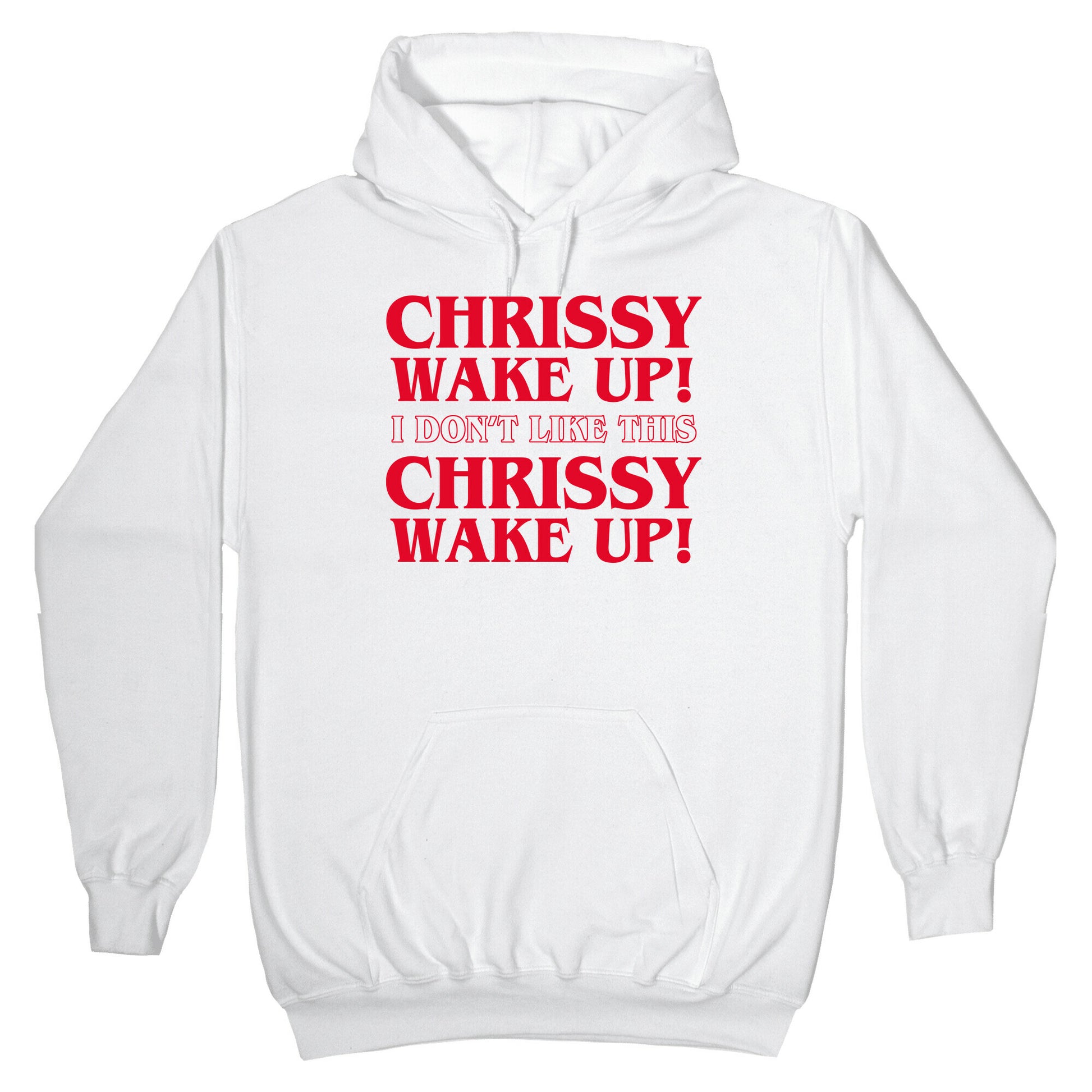 Chrissy Wake Up Hoodie