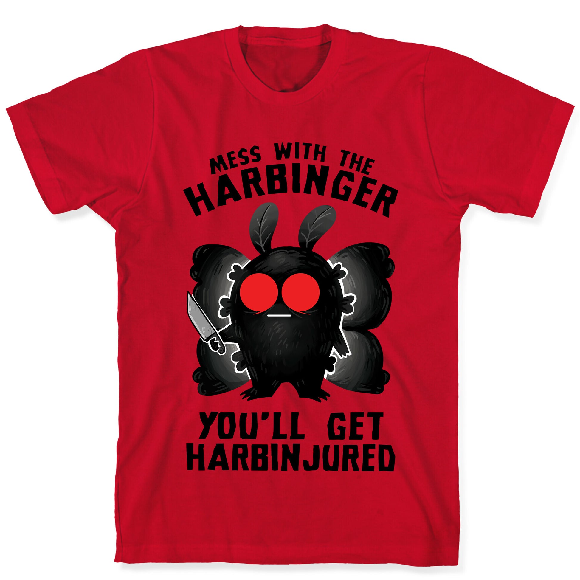 Mess With The Harbinger, You'll Get Harbinjured T-Shirt