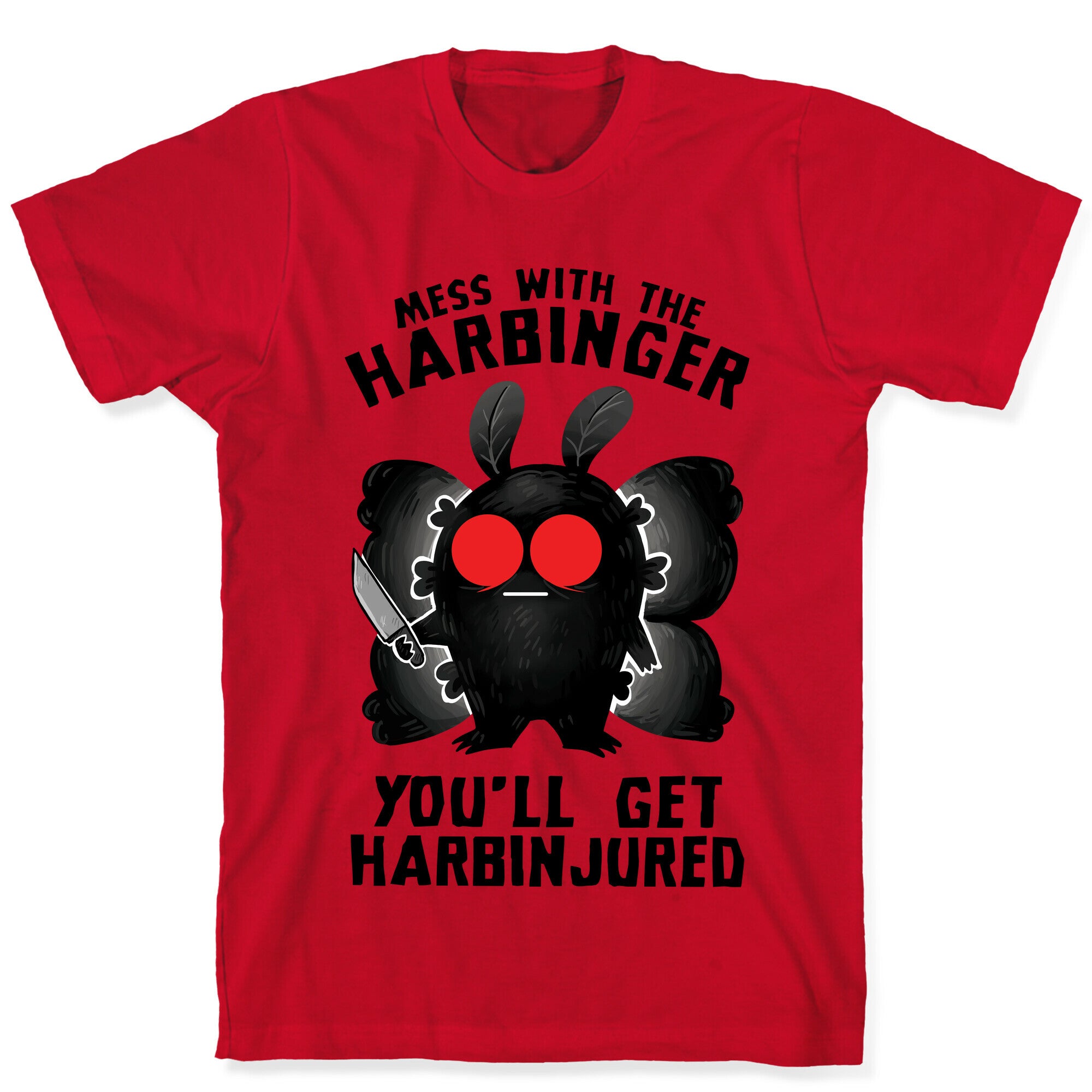 Mess With The Harbinger, You'll Get Harbinjured T-Shirt