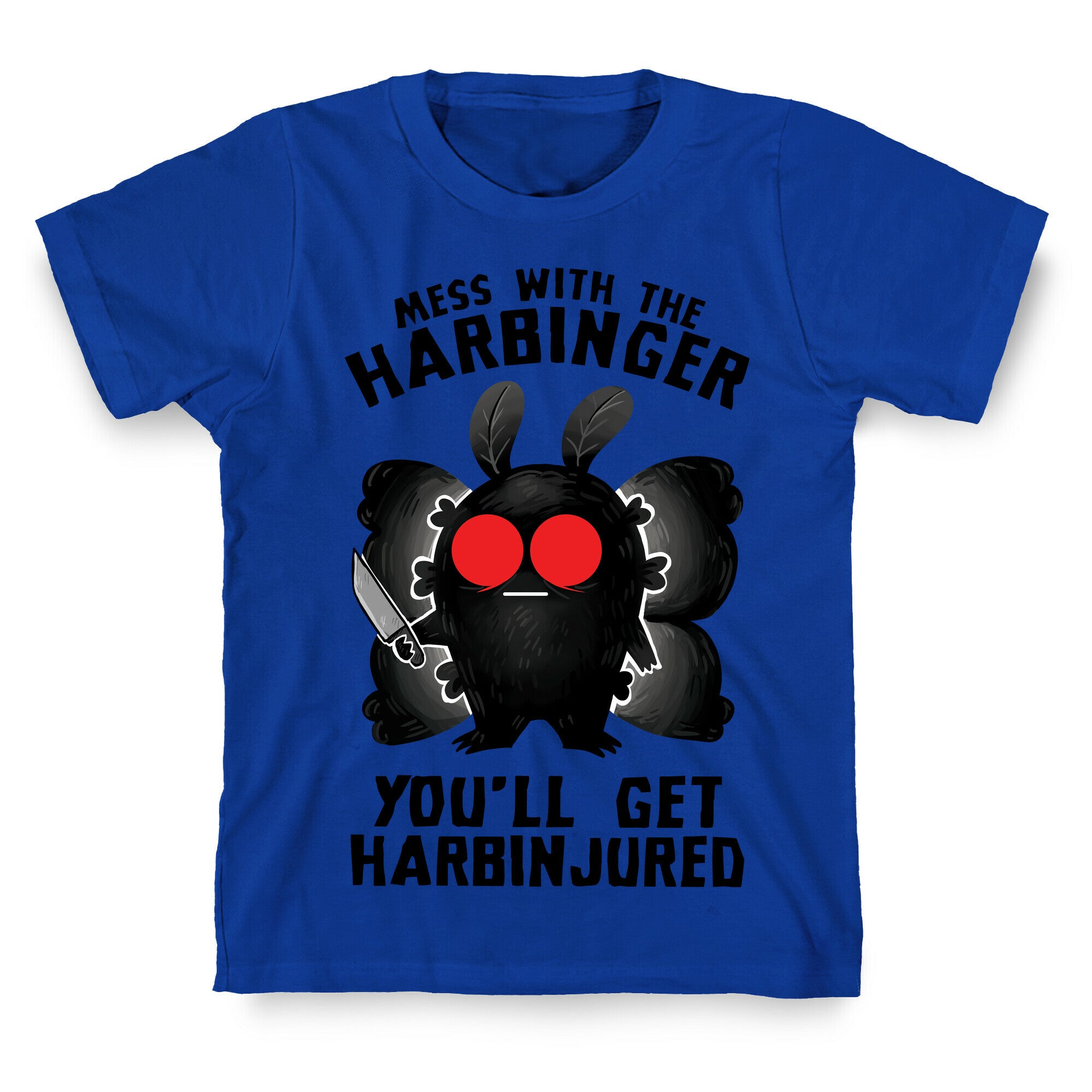 Mess With The Harbinger, You'll Get Harbinjured T-Shirt