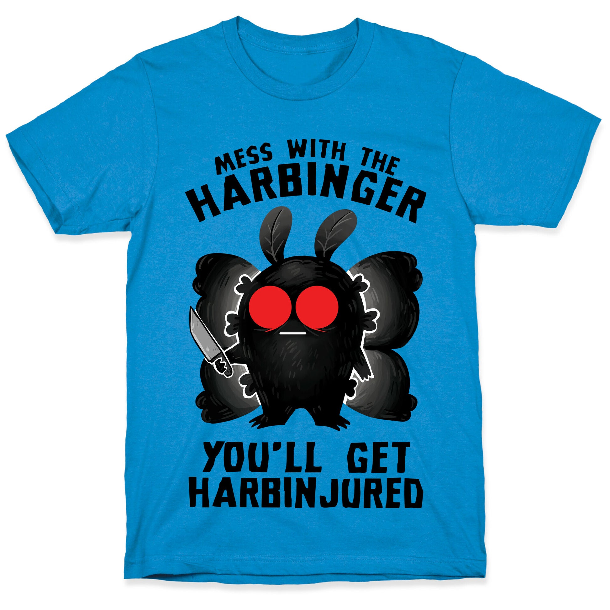 Mess With The Harbinger, You'll Get Harbinjured T-Shirt