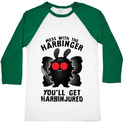 Mess With The Harbinger, You'll Get Harbinjured Baseball Tee