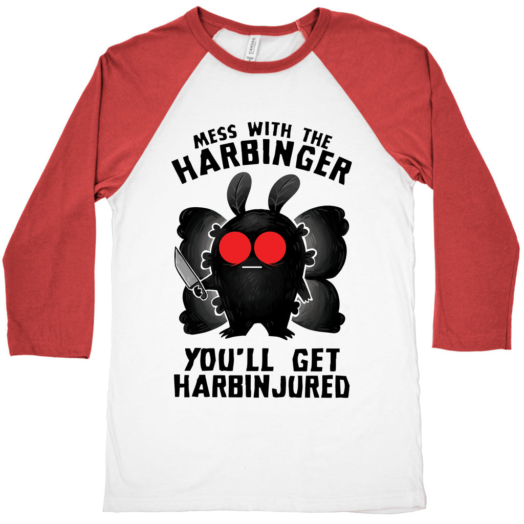 Mess With The Harbinger, You'll Get Harbinjured Baseball Tee