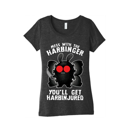 Mess With The Harbinger, You'll Get Harbinjured Women's Triblend Tee