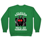Mess With The Harbinger, You'll Get Harbinjured Crewneck Sweatshirt