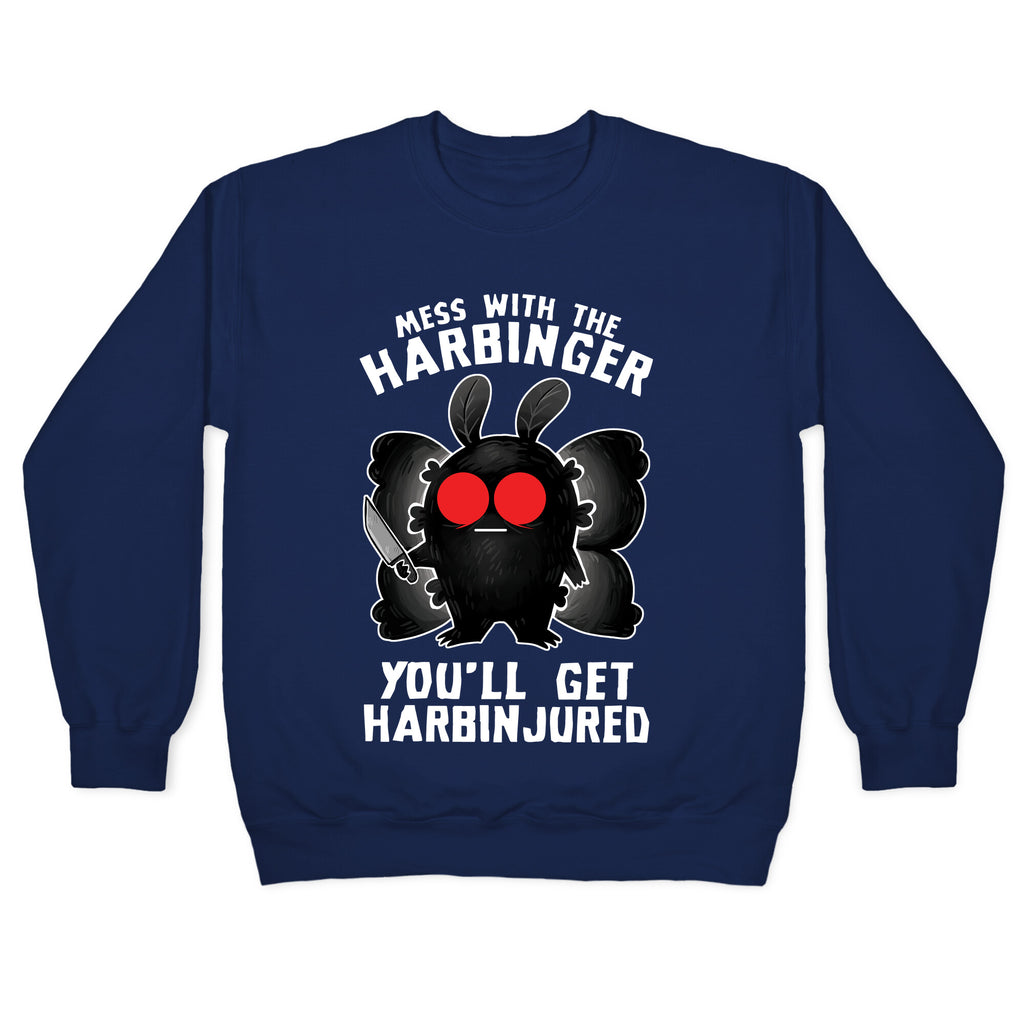 Mess With The Harbinger, You'll Get Harbinjured Crewneck Sweatshirt