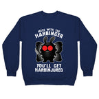 Mess With The Harbinger, You'll Get Harbinjured Crewneck Sweatshirt