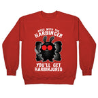 Mess With The Harbinger, You'll Get Harbinjured Crewneck Sweatshirt