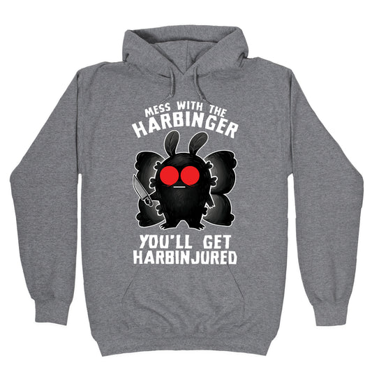 Mess With The Harbinger, You'll Get Harbinjured Hoodie