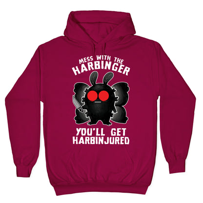 Mess With The Harbinger, You'll Get Harbinjured Hoodie