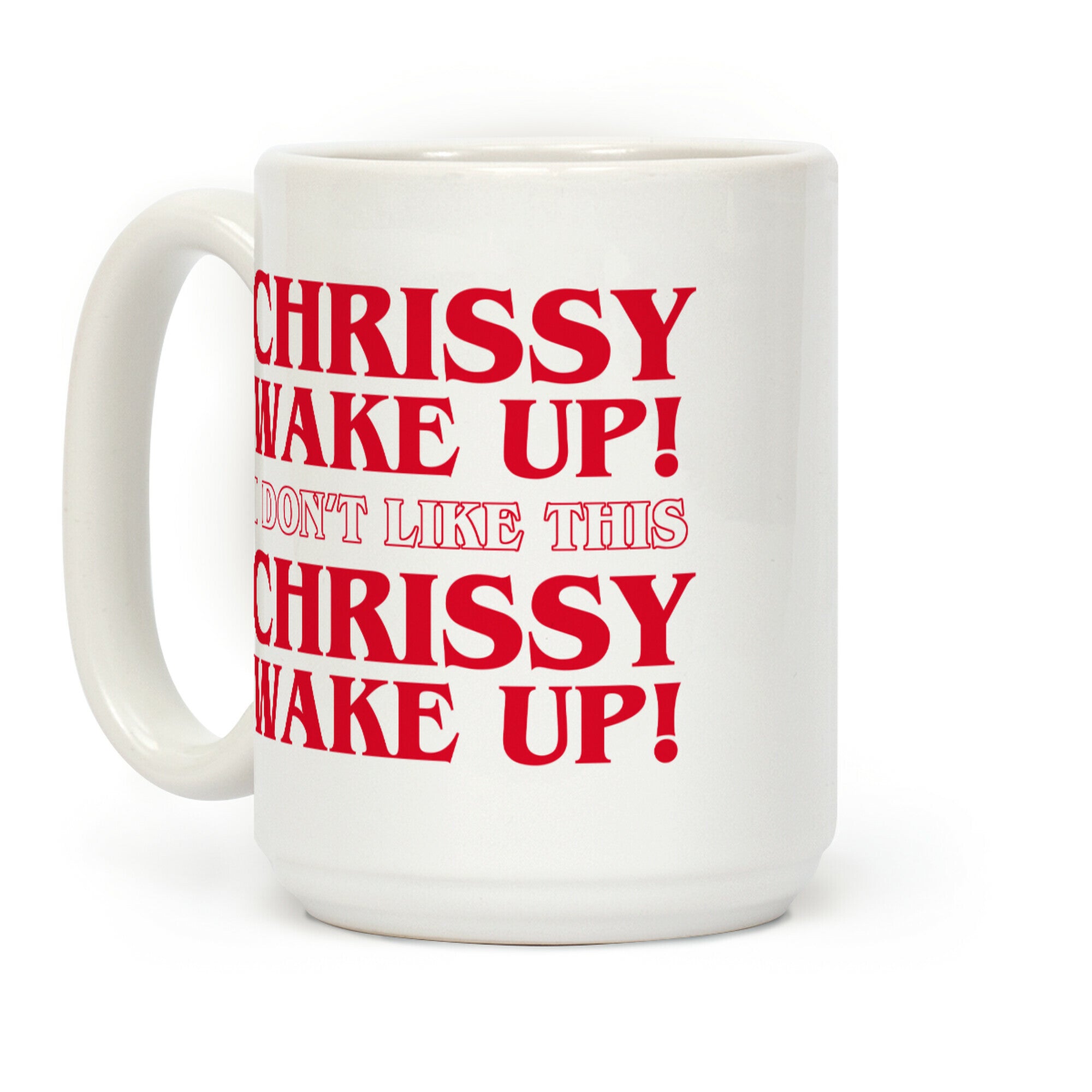 Chrissy Wake Up Coffee Mug