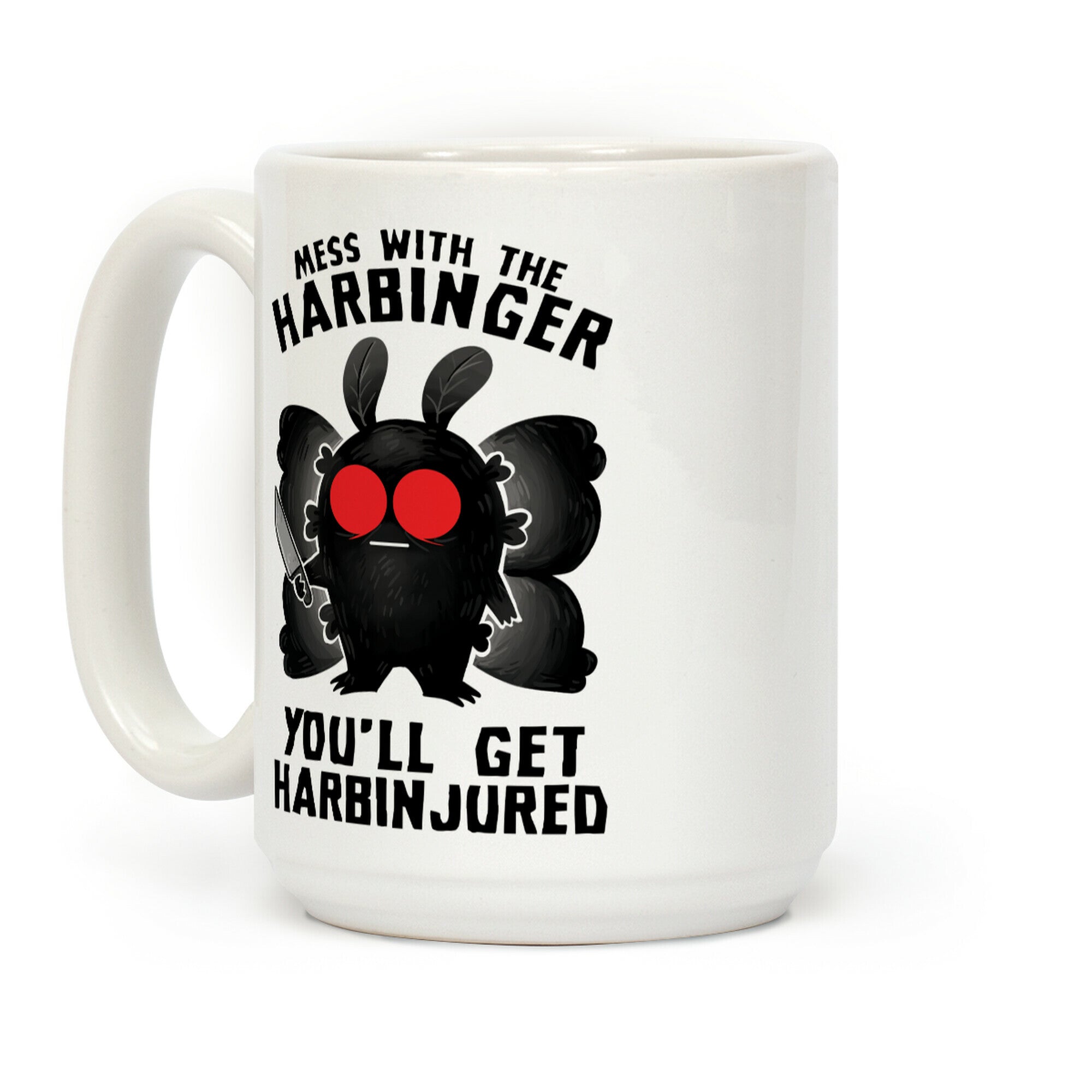 Mess With The Harbinger, You'll Get Harbinjured Coffee Mug