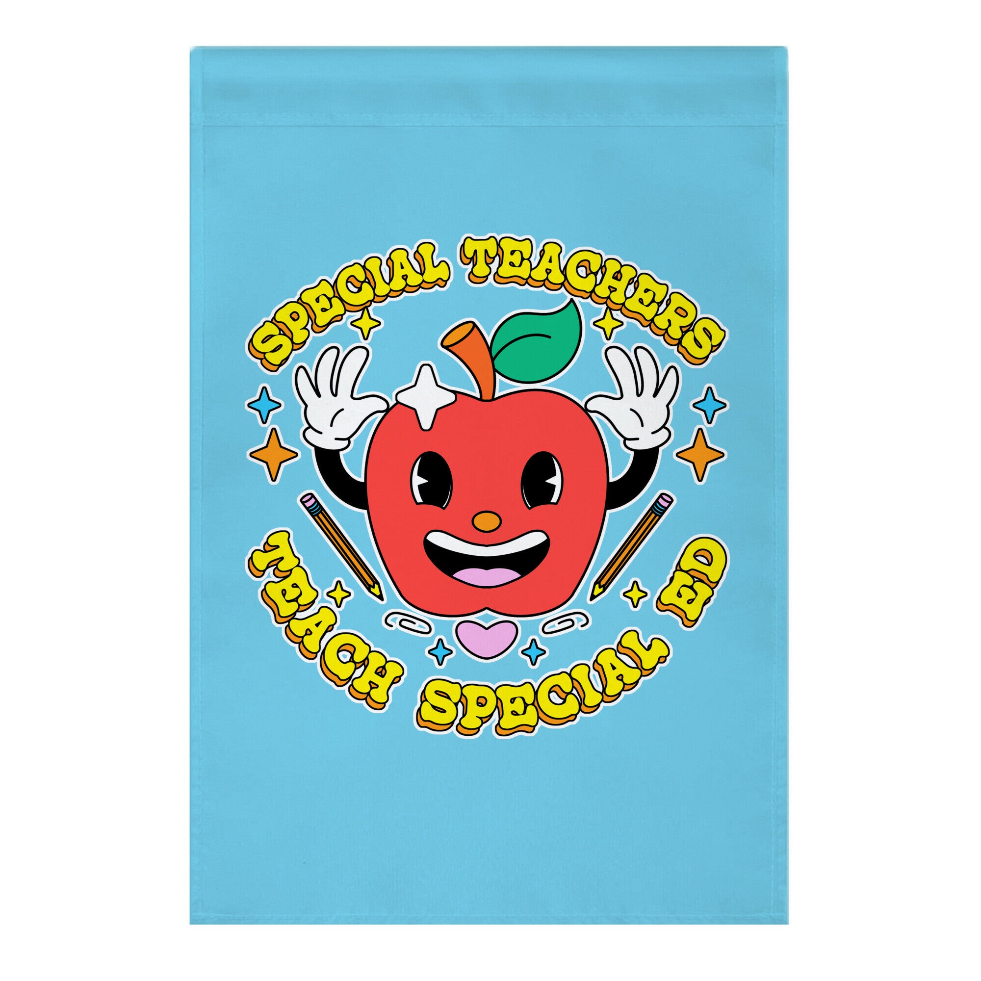 Special Teachers Teach Special Ed Garden Flag