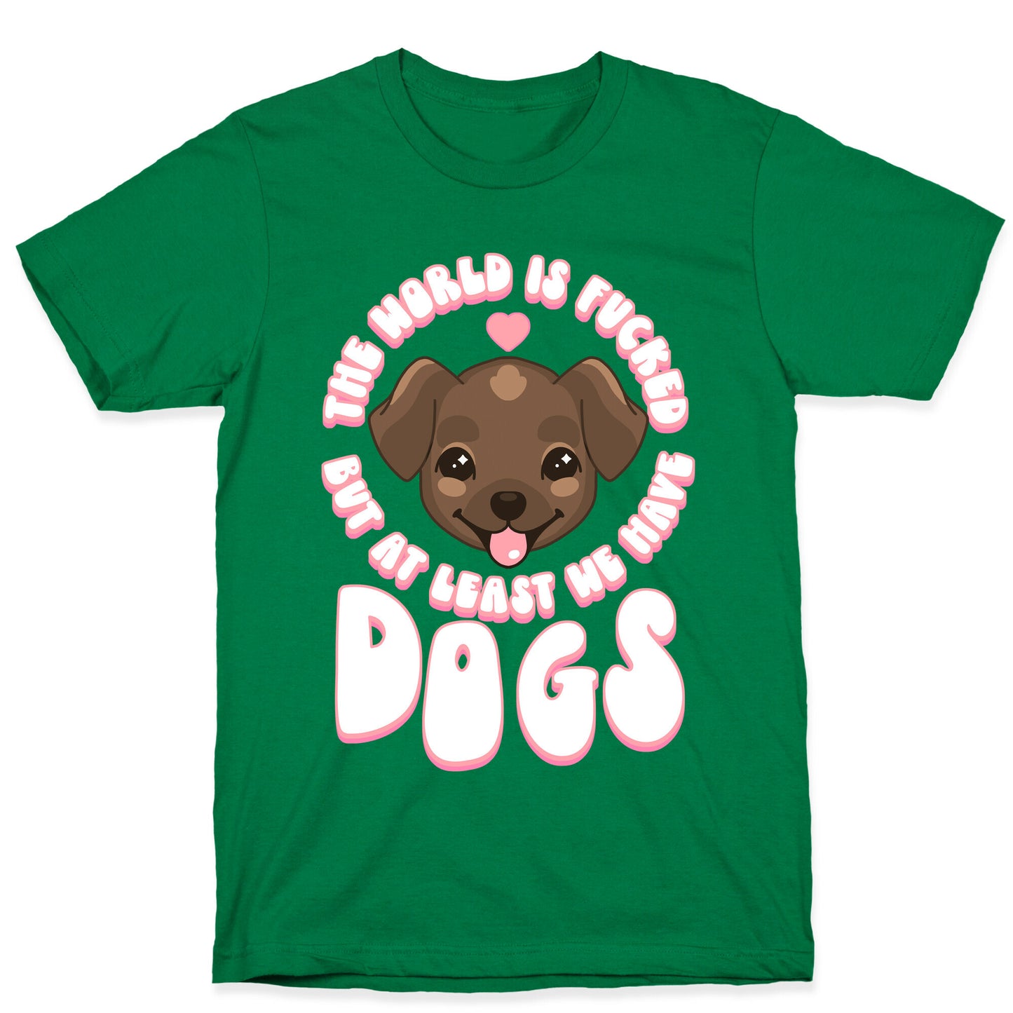 The World is Fucked But At Least We Have Dogs Chocolate Lab T-Shirt
