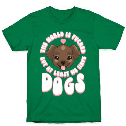 The World is Fucked But At Least We Have Dogs Chocolate Lab T-Shirt