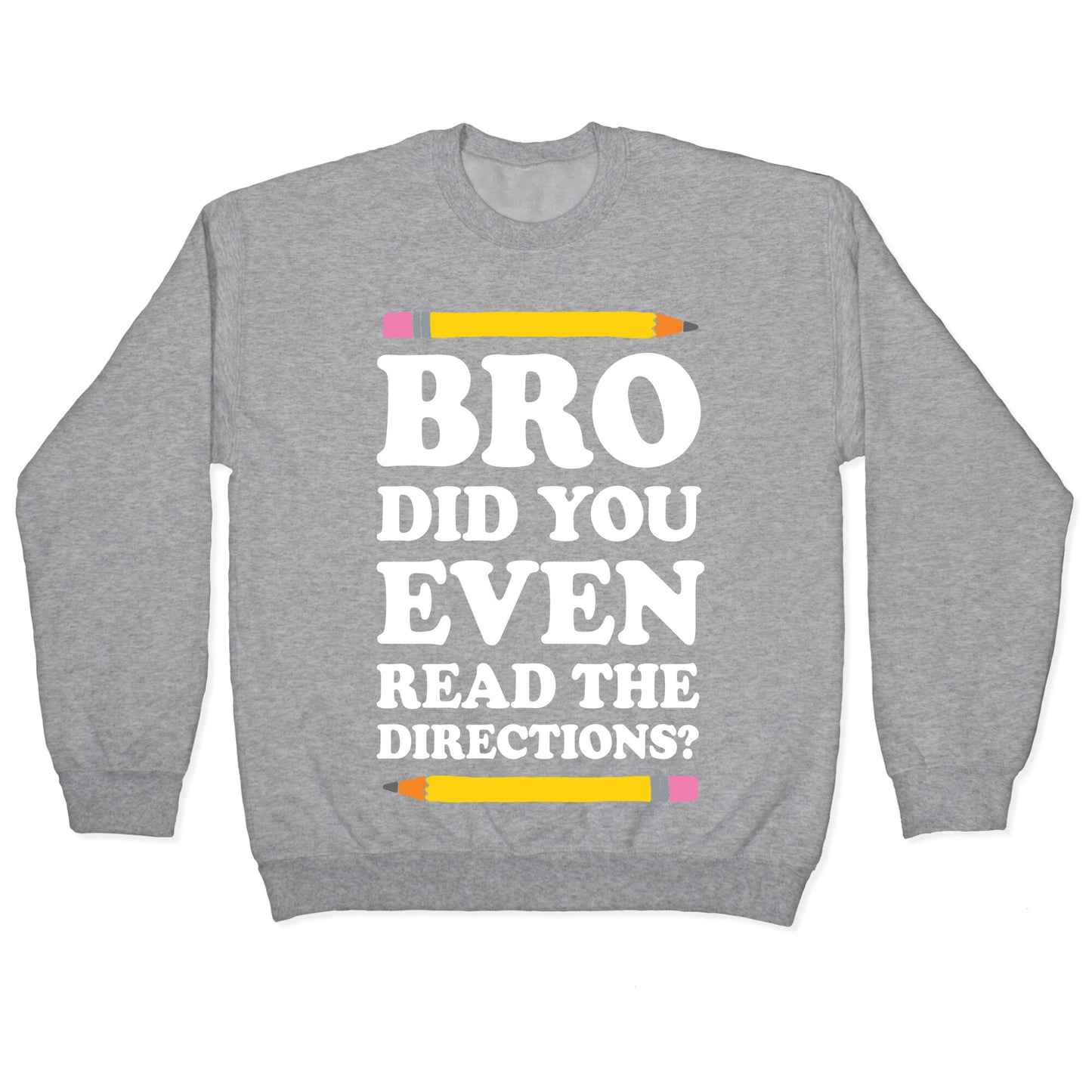 Bro Did You Even Read The Directions Teacher Crewneck Sweatshirt
