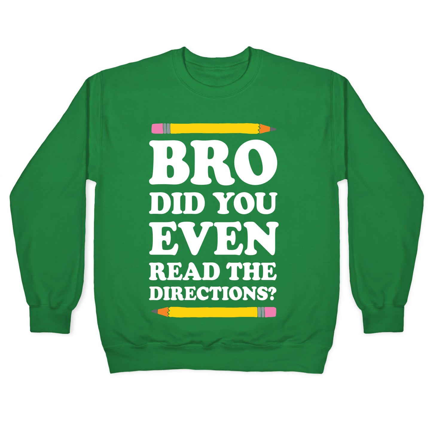 Bro Did You Even Read The Directions Teacher Crewneck Sweatshirt