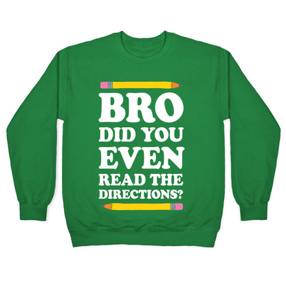 Bro Did You Even Read The Directions Teacher Crewneck Sweatshirt