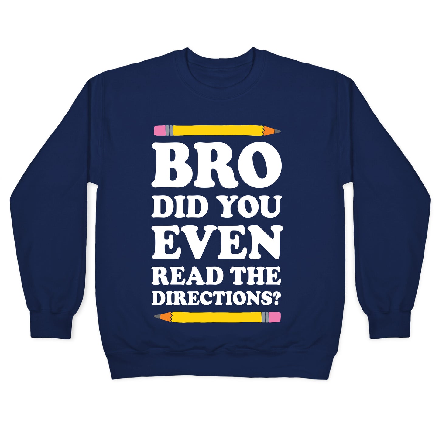 Bro Did You Even Read The Directions Teacher Crewneck Sweatshirt