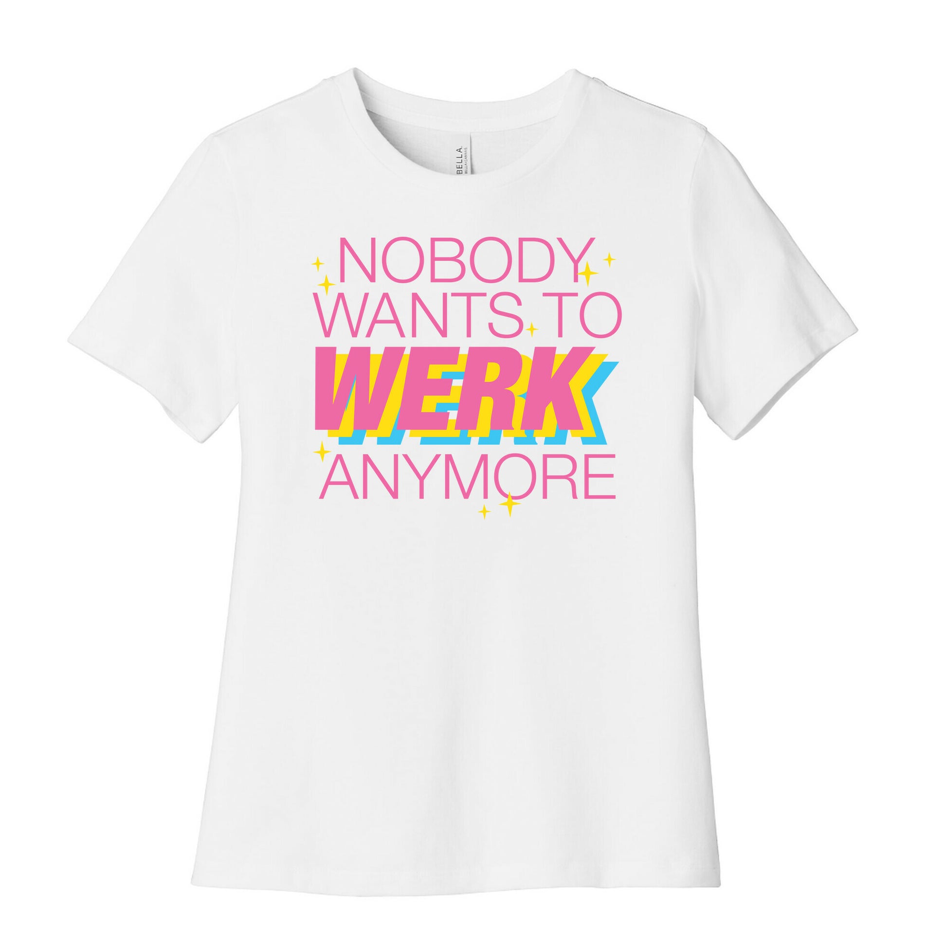 Nobody Wants To Werk Anymore Parody Women's Cotton Tee