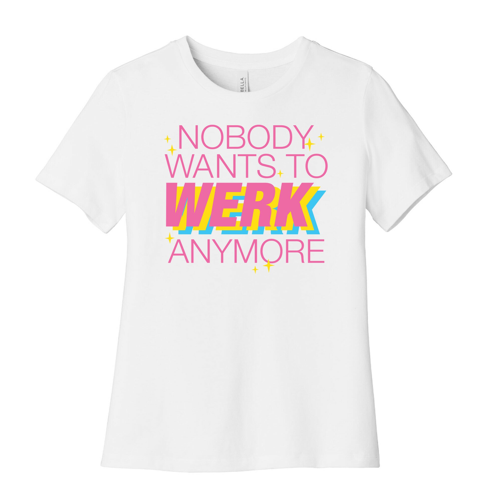 Nobody Wants To Werk Anymore Parody Women's Cotton Tee