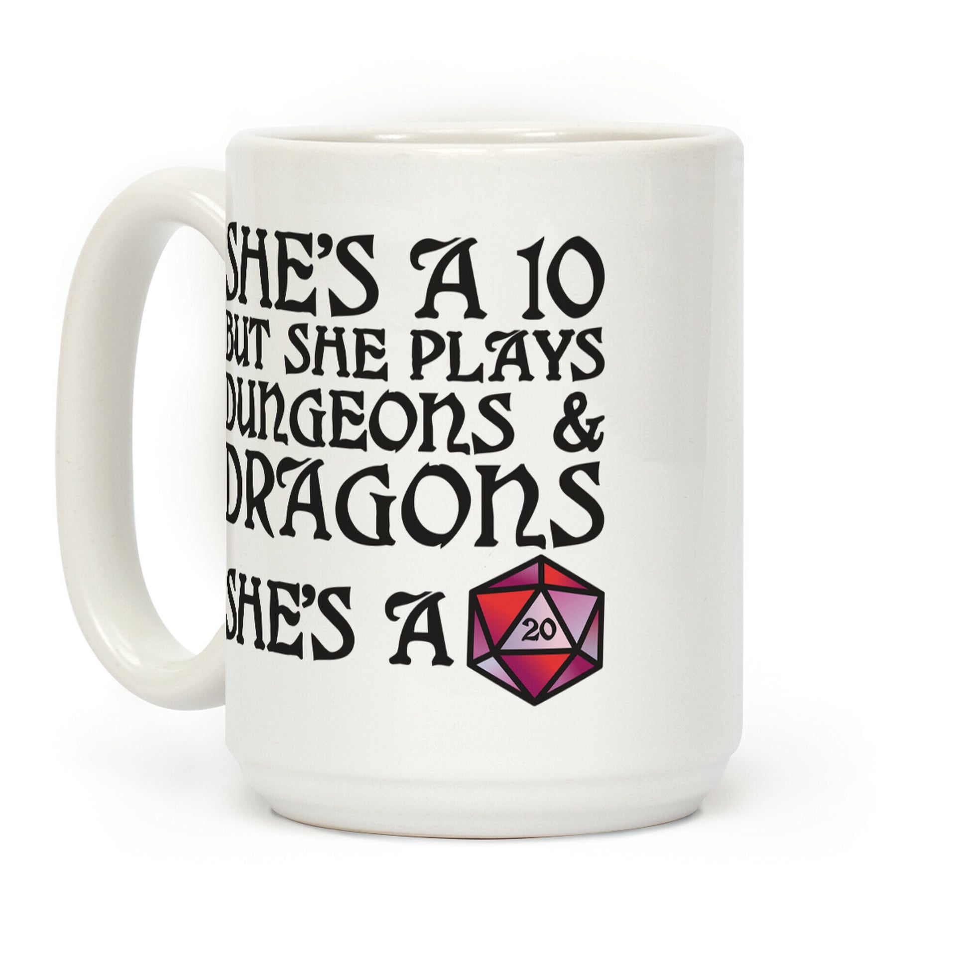 She's a 10 But She Plays Dungeons & Dragons -- She's a D20 Coffee Mug