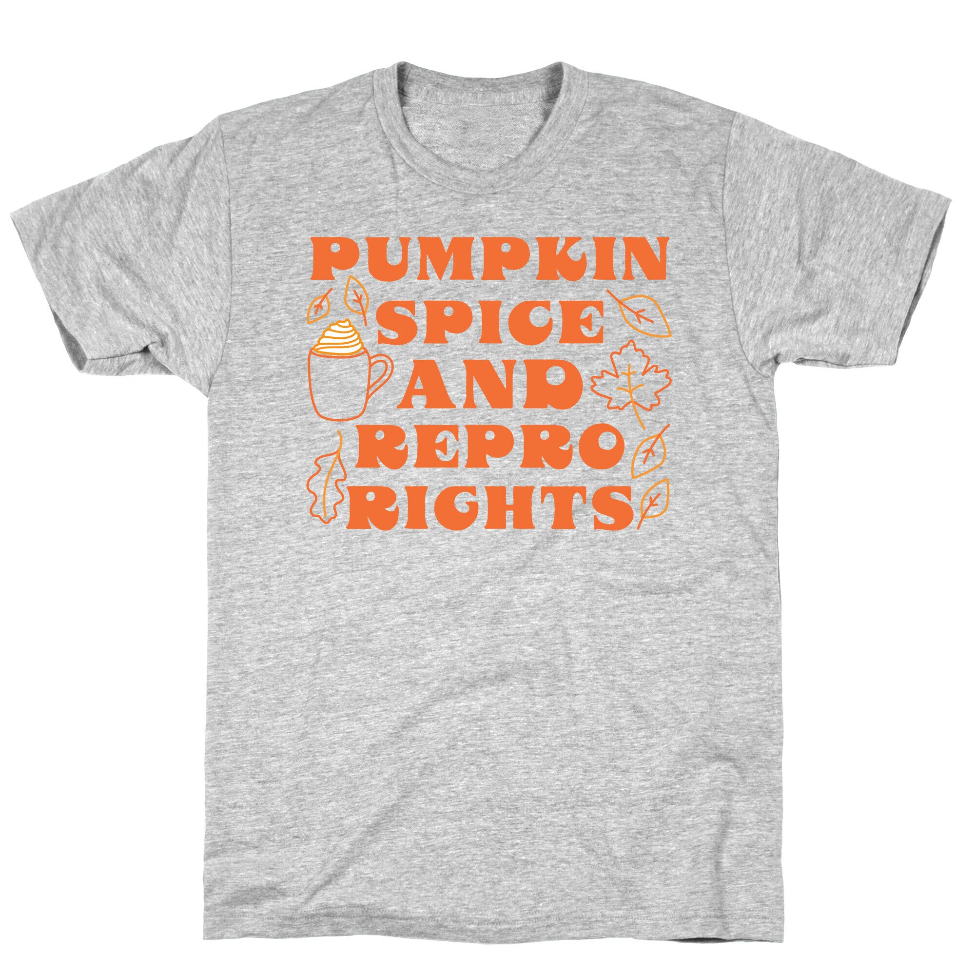 Pumpkin Spice and Repro Rights T-Shirt