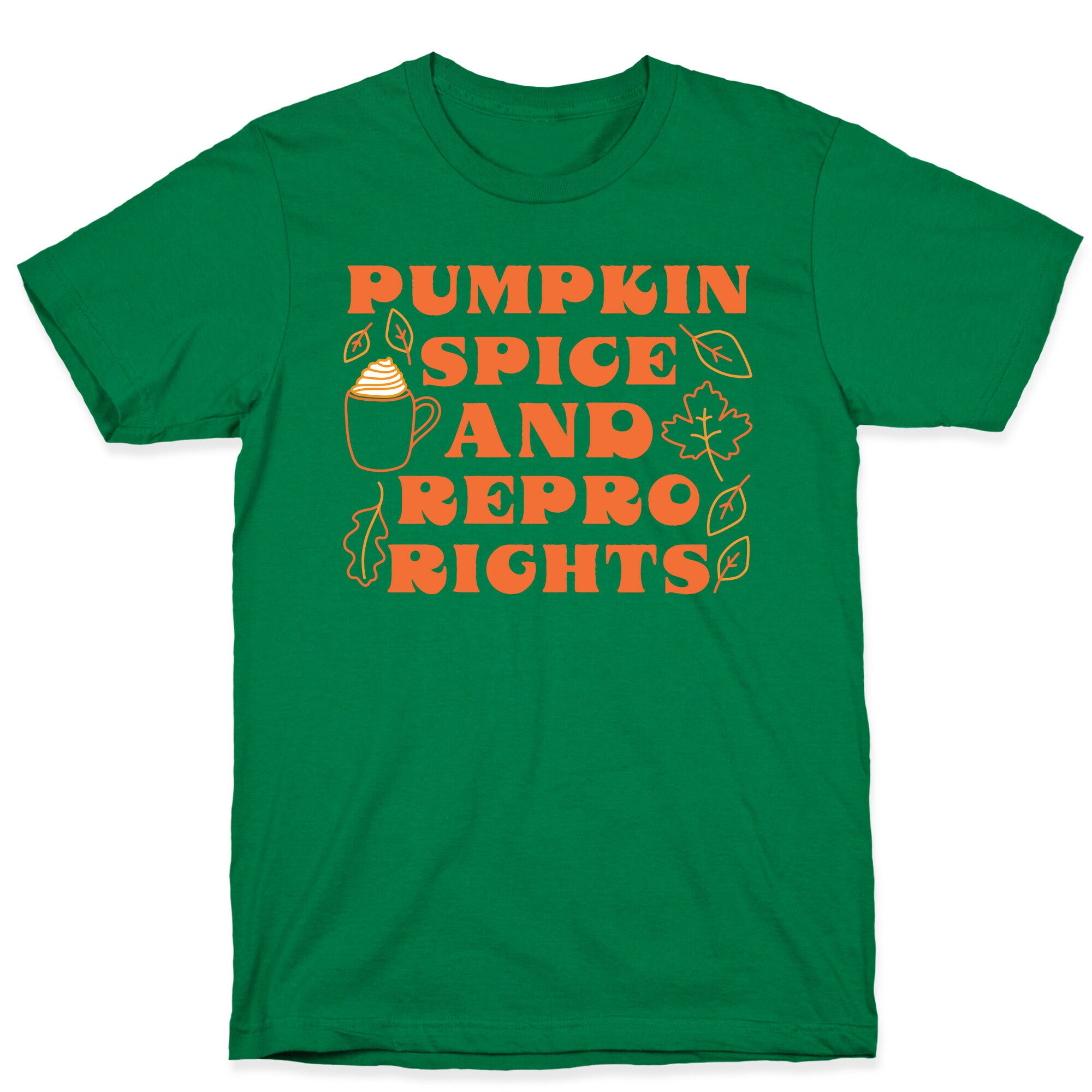 Pumpkin Spice and Repro Rights T-Shirt