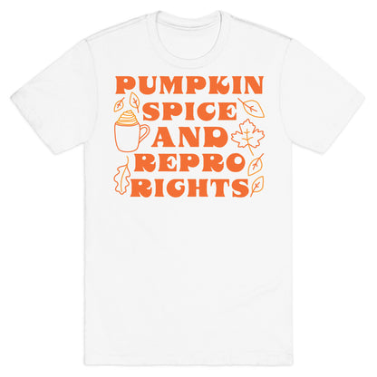 Pumpkin Spice and Repro Rights T-Shirt