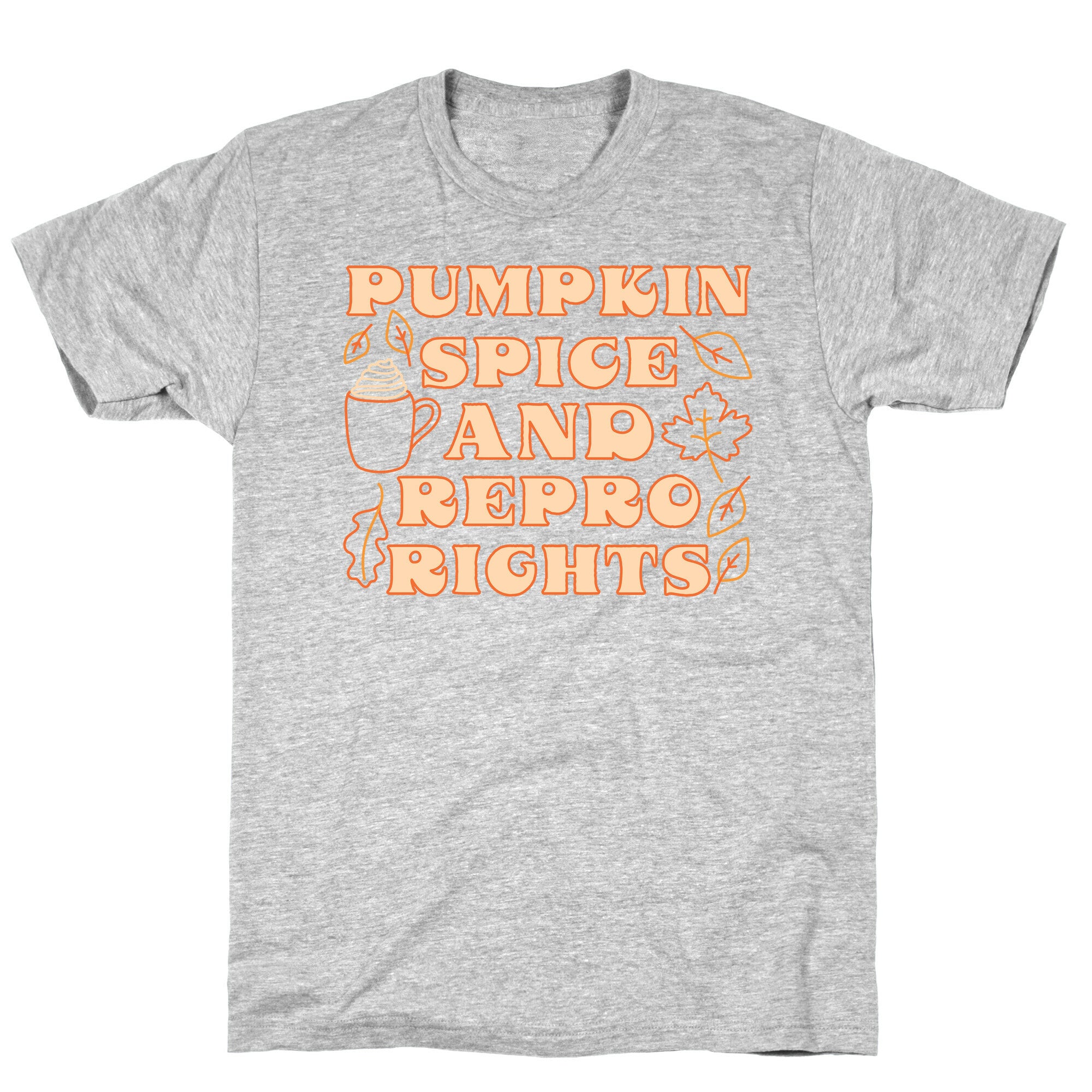 Pumpkin Spice and Repro Rights T-Shirt