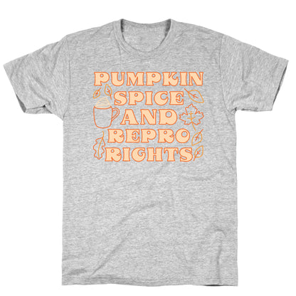 Pumpkin Spice and Repro Rights T-Shirt