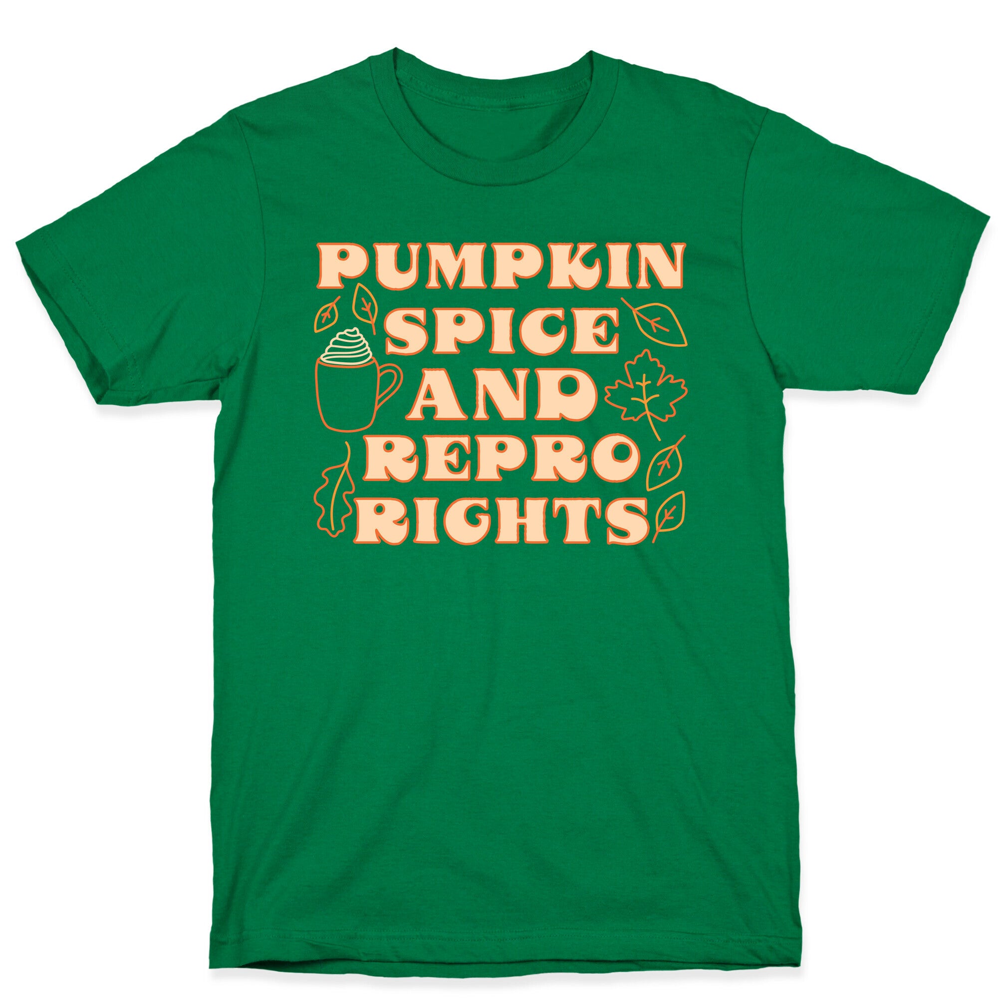 Pumpkin Spice and Repro Rights T-Shirt