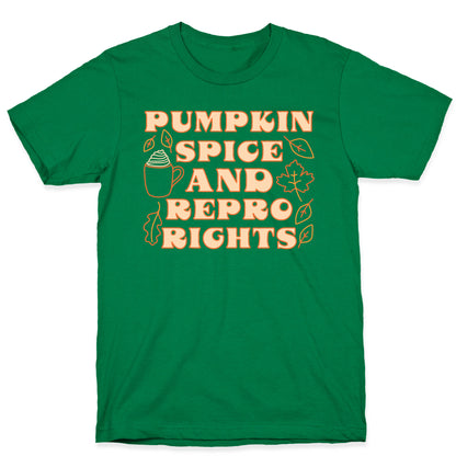 Pumpkin Spice and Repro Rights T-Shirt