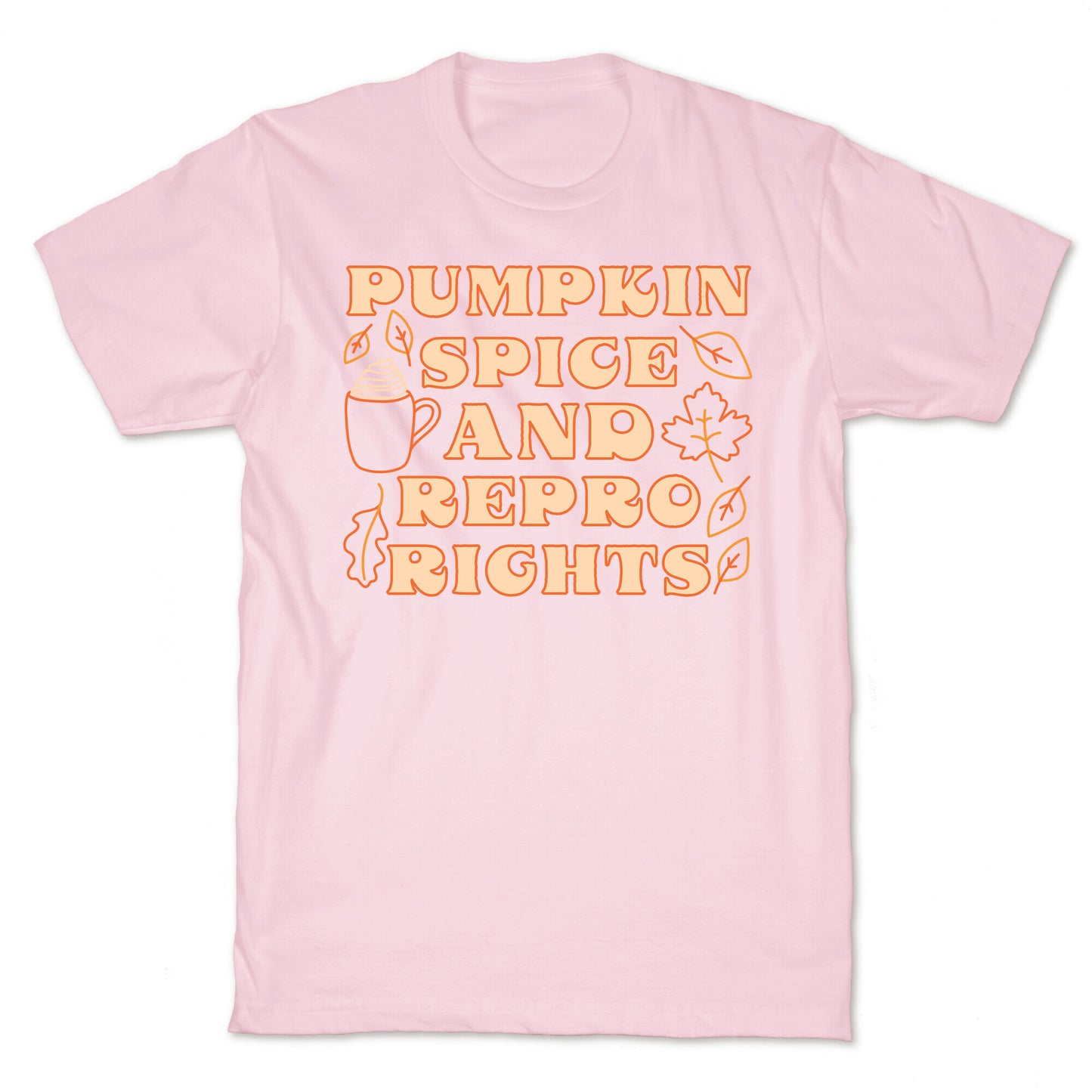 Pumpkin Spice and Repro Rights T-Shirt