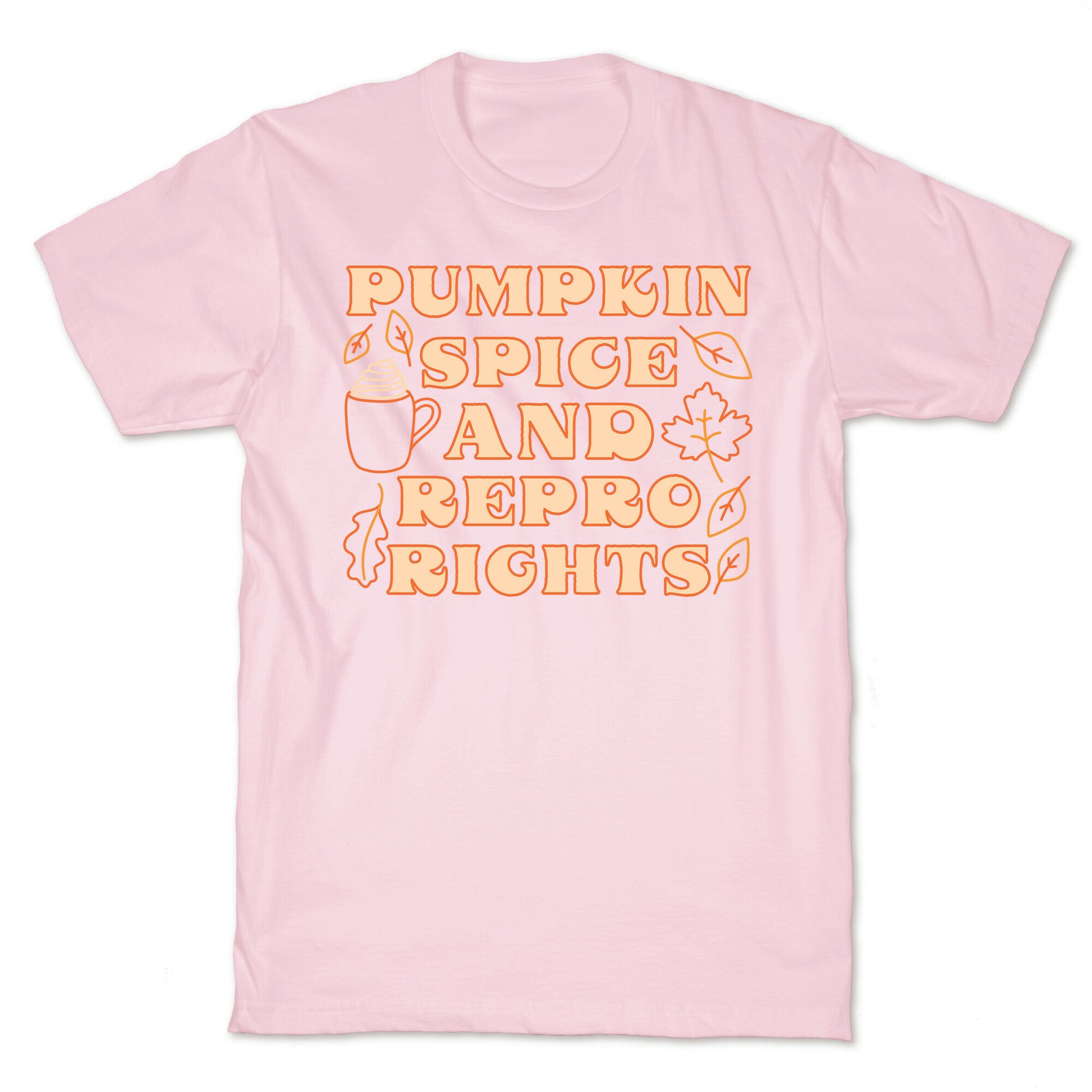 Pumpkin Spice and Repro Rights T-Shirt