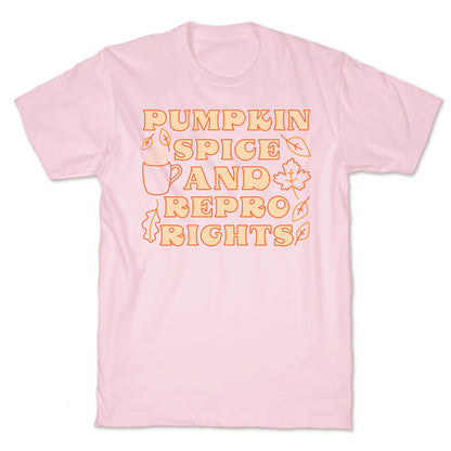 Pumpkin Spice and Repro Rights T-Shirt
