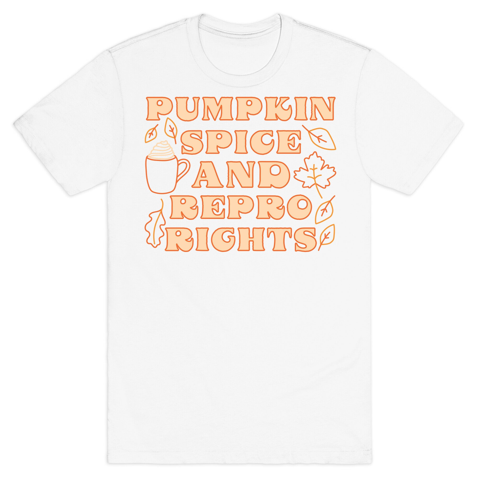 Pumpkin Spice and Repro Rights T-Shirt