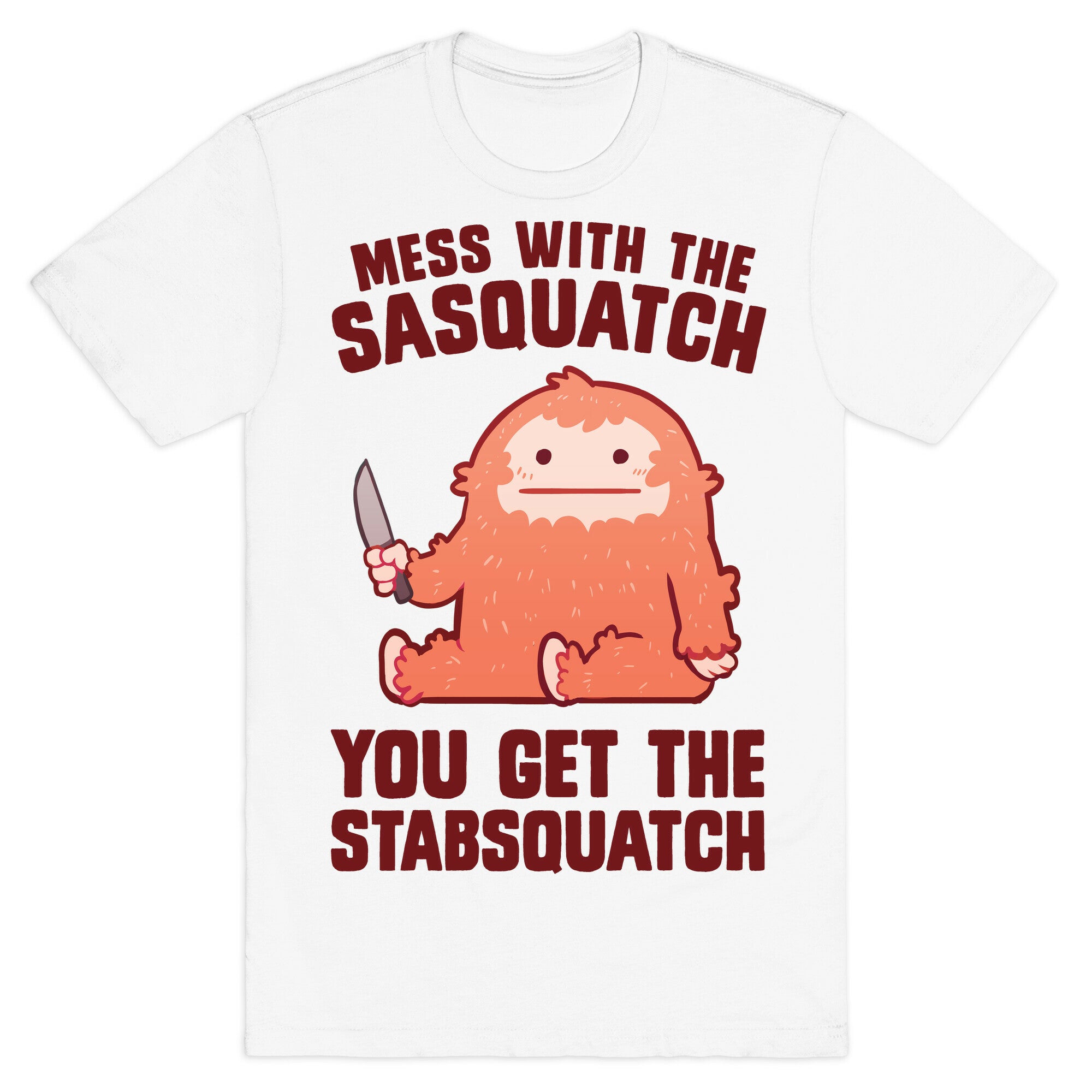 Mess With The Sasquatch, You Get The Stabsquatch T-Shirt