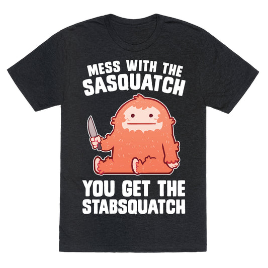 Mess With The Sasquatch, You Get The Stabsquatch Unisex Triblend Tee