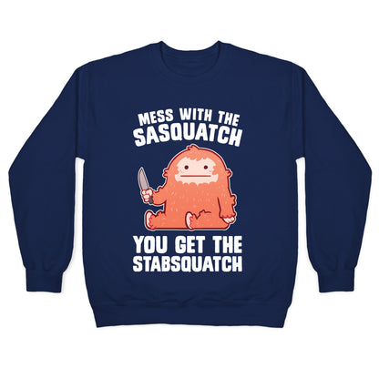Mess With The Sasquatch, You Get The Stabsquatch Crewneck Sweatshirt