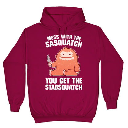 Mess With The Sasquatch, You Get The Stabsquatch Hoodie