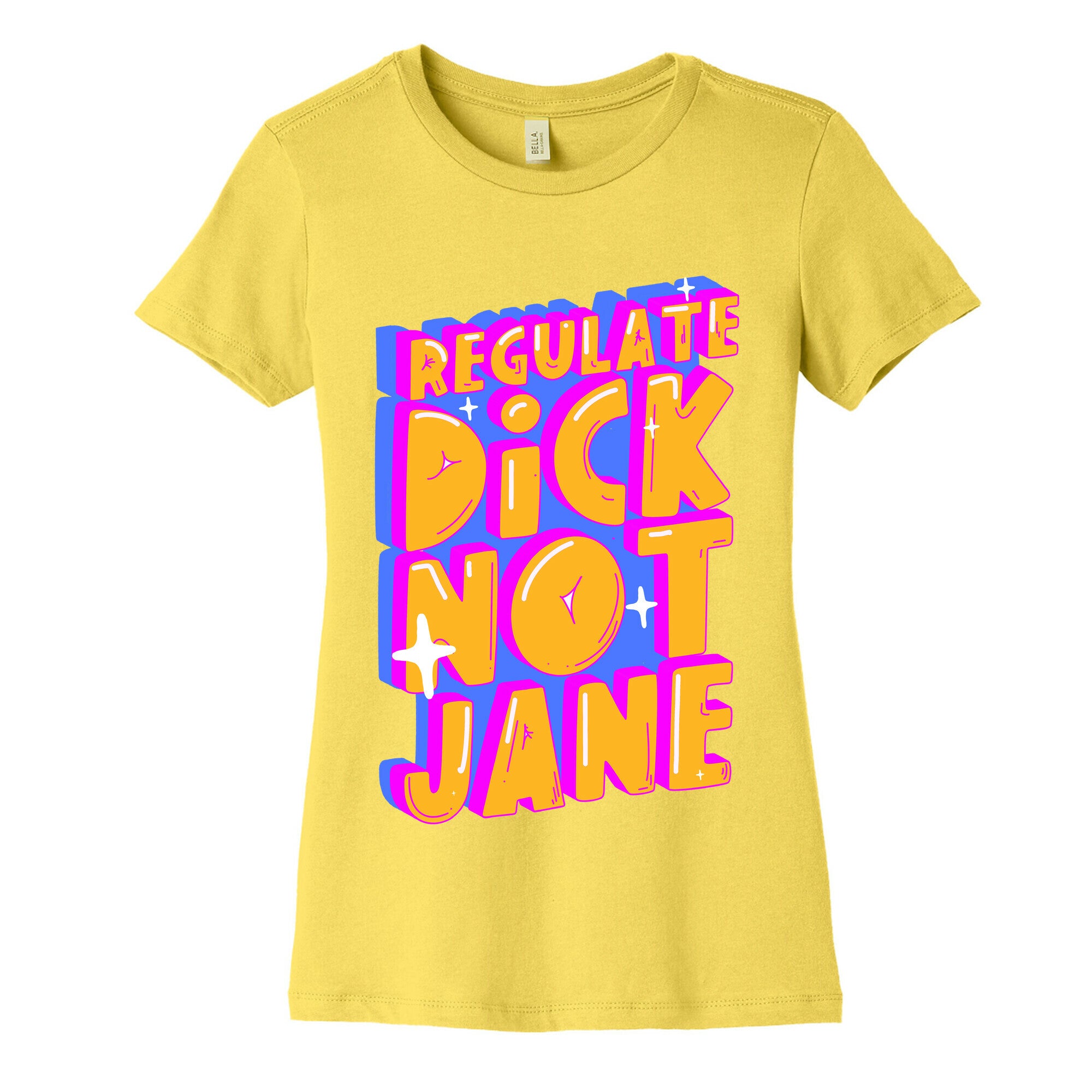 Regulate Dick Not Jane Women's Cotton Tee