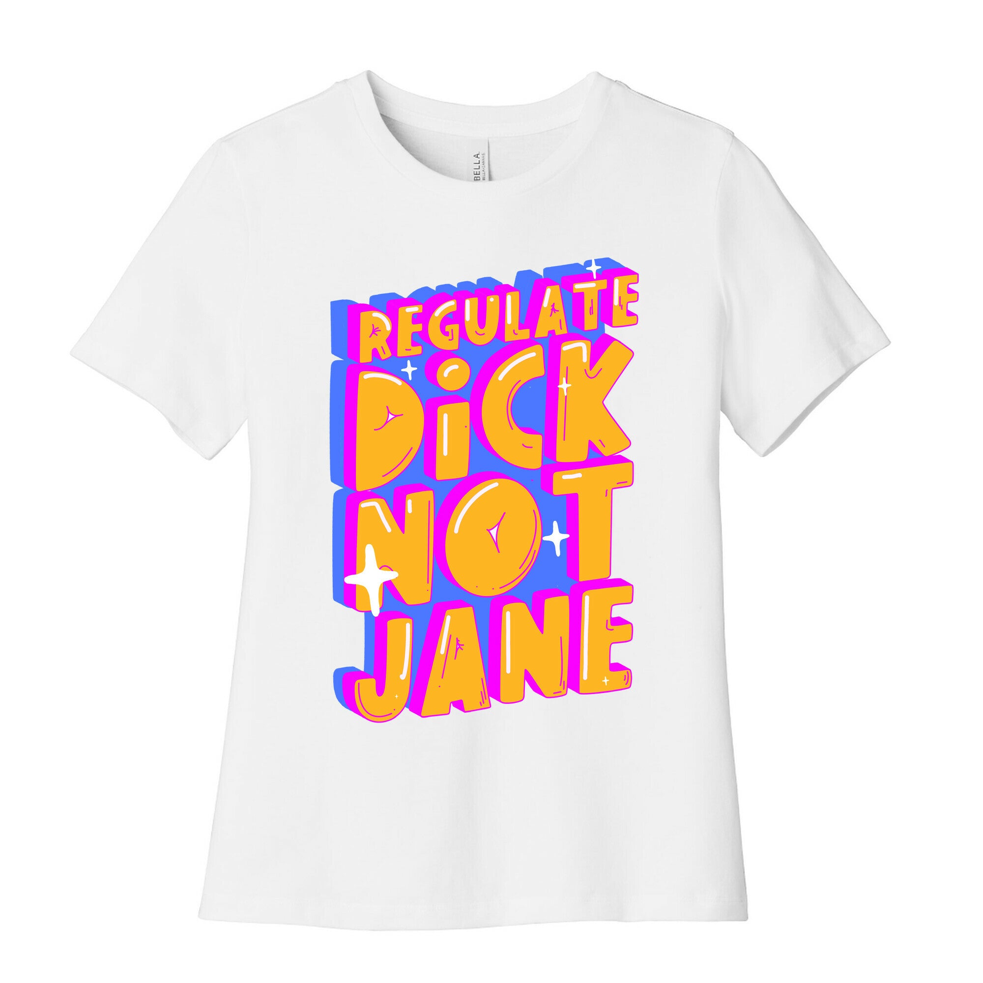 Regulate Dick Not Jane Women's Cotton Tee