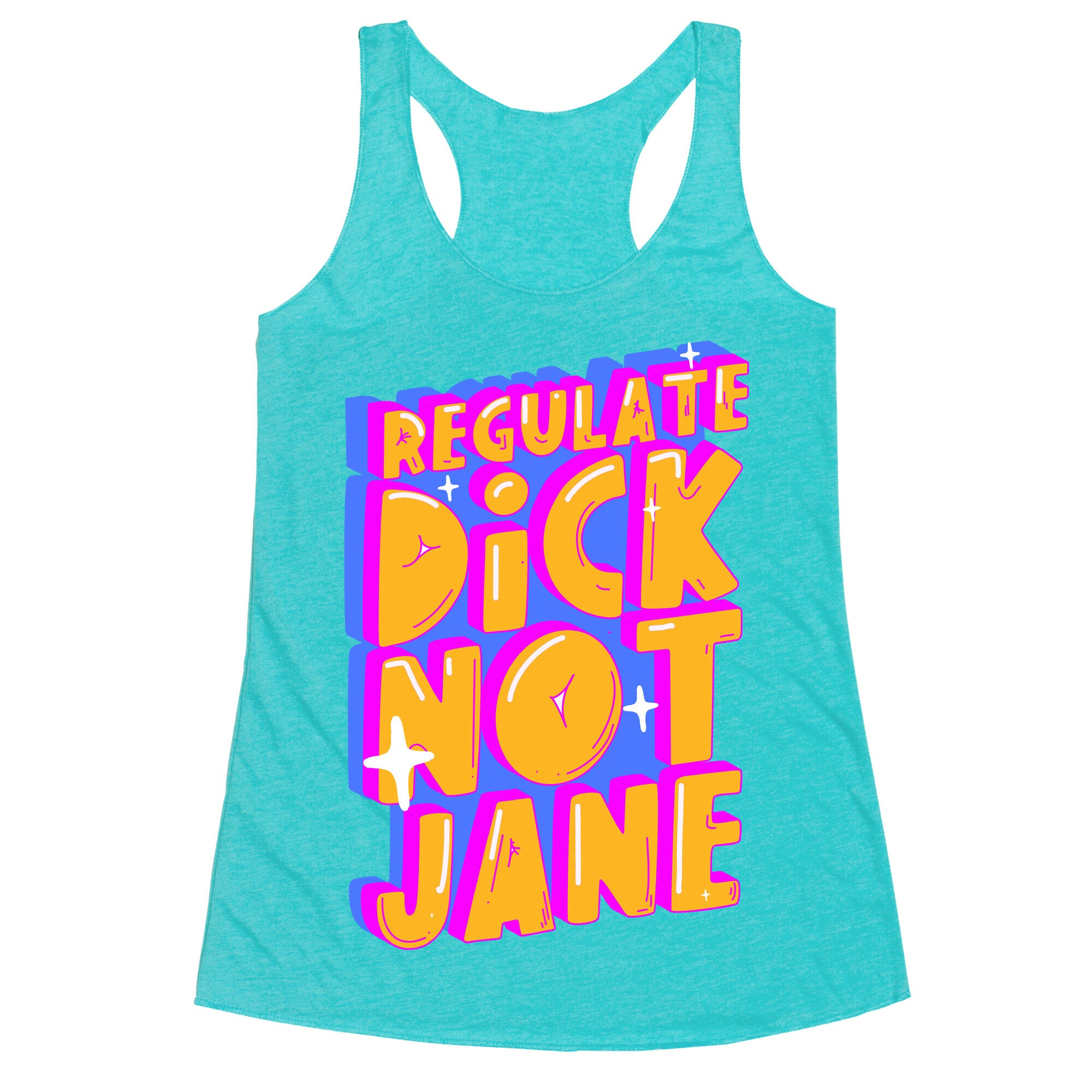 Regulate Dick Not Jane Racerback Tank