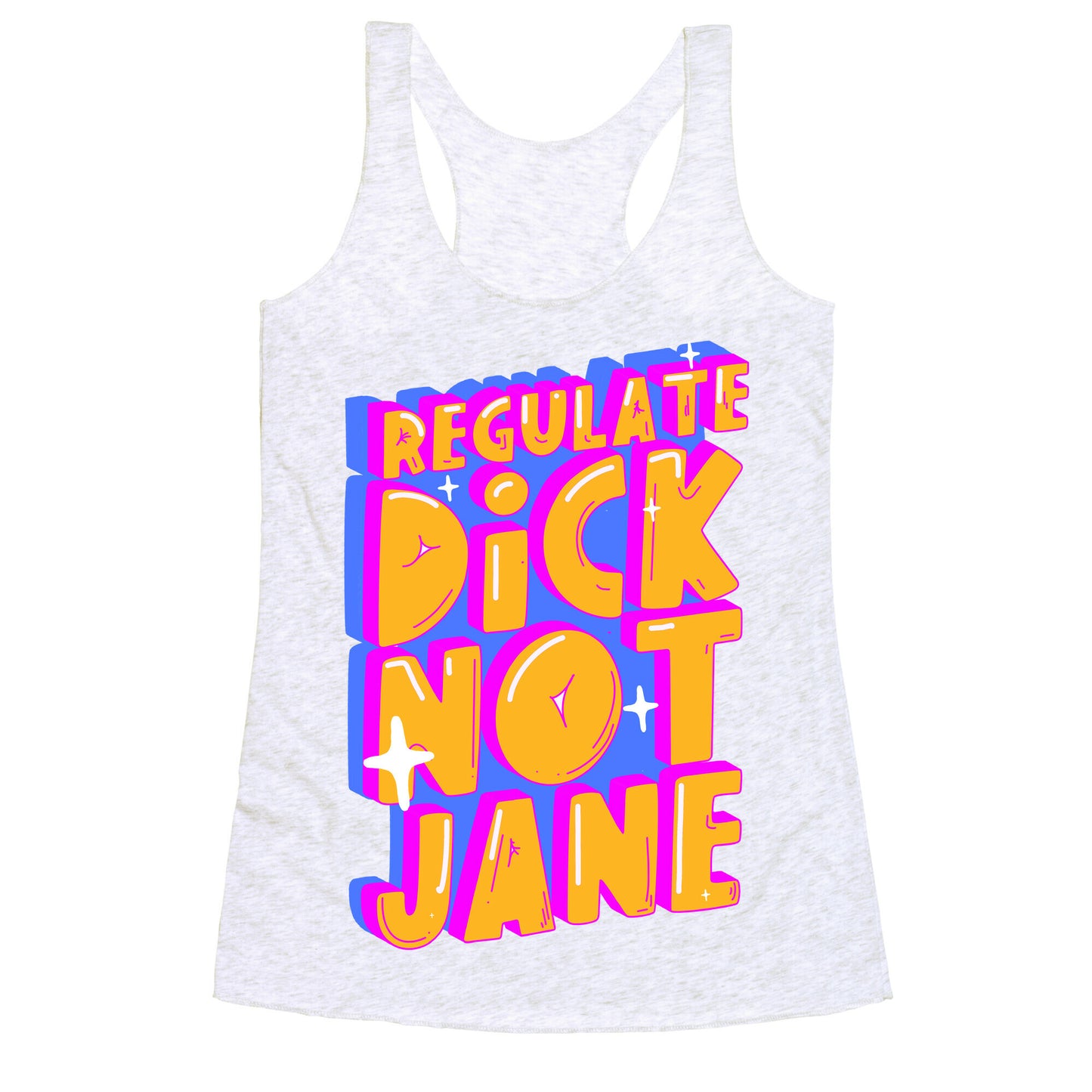 Regulate Dick Not Jane Racerback Tank