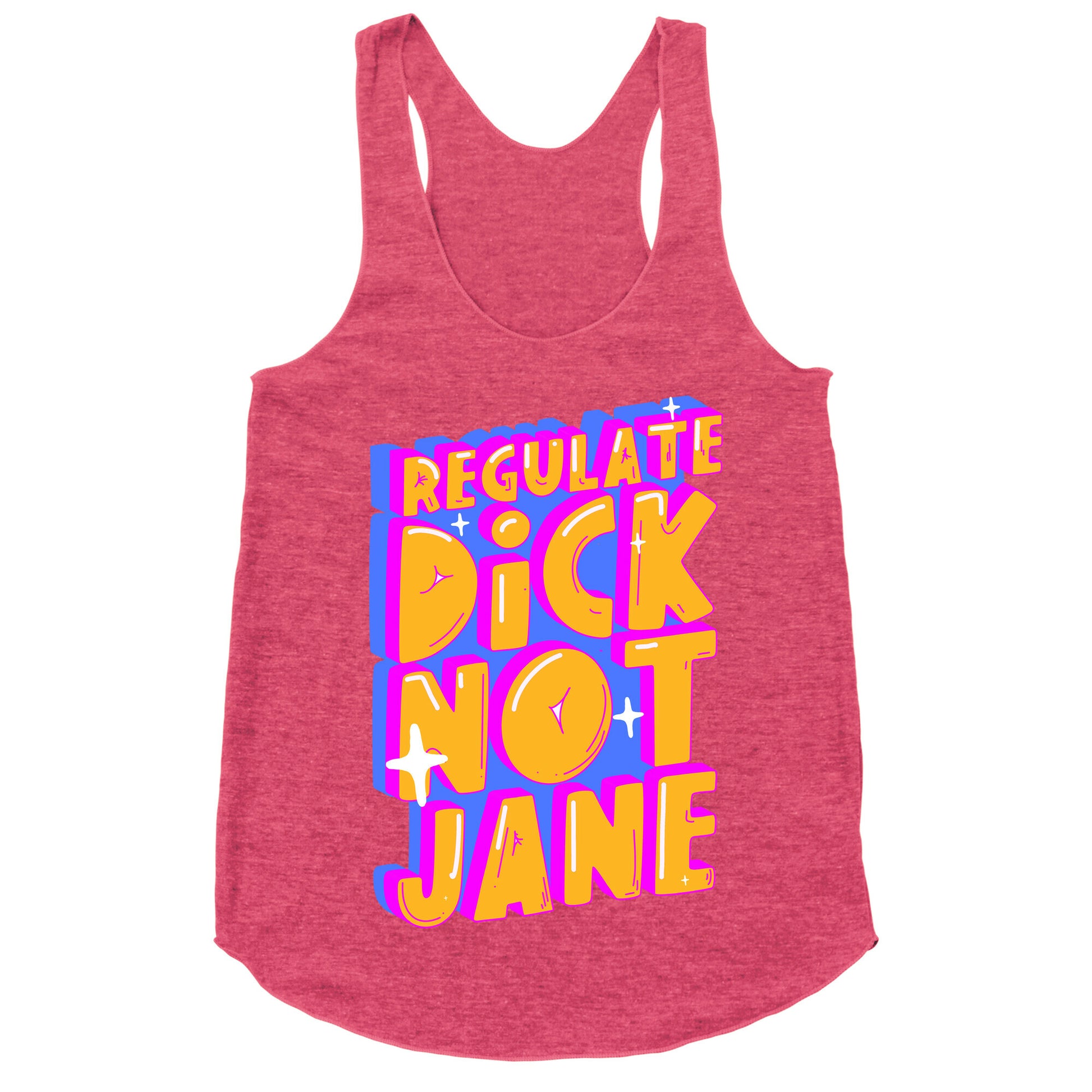Regulate Dick Not Jane Racerback Tank