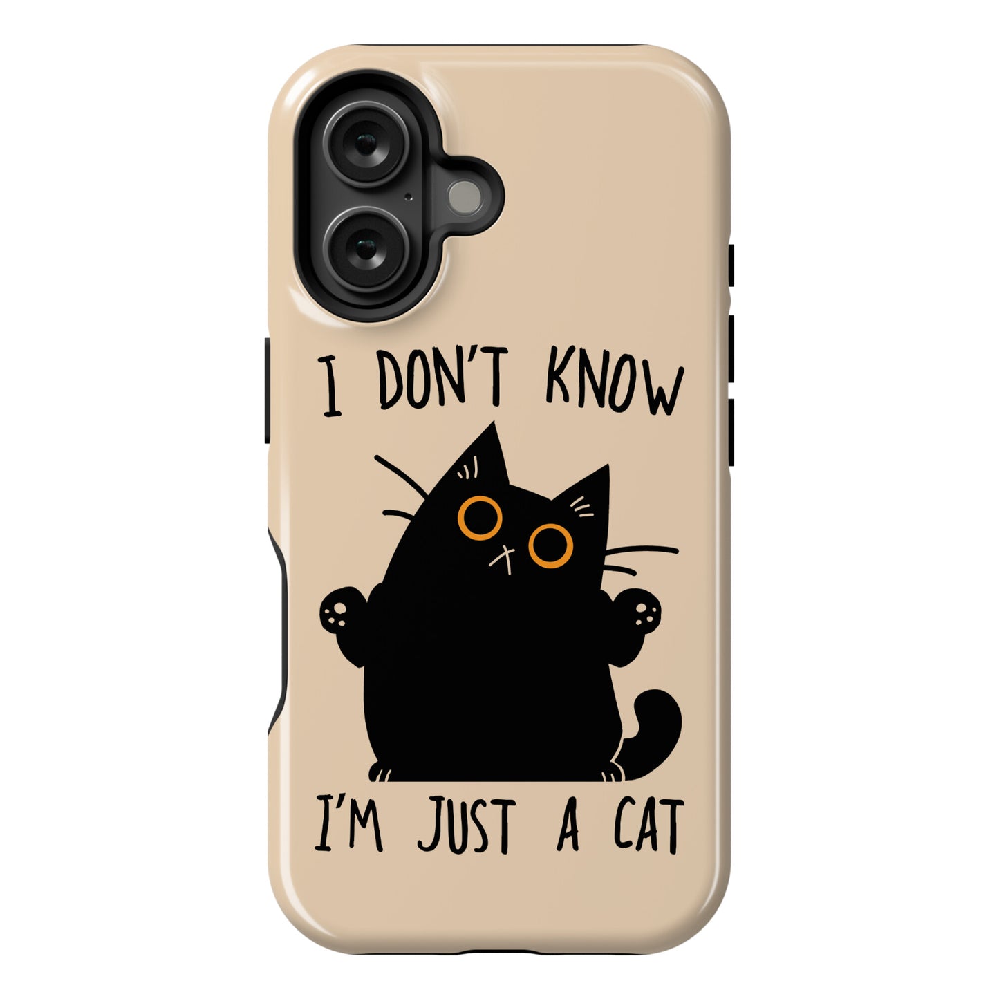 I don't know, I'm just a cat Phone Case